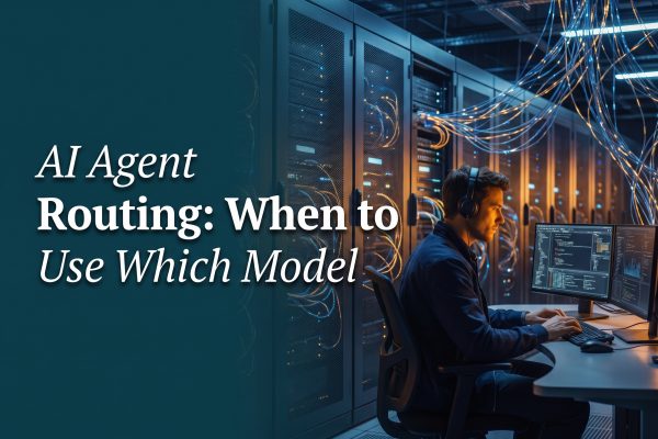 AI Agent Routing: When to Use Which Model