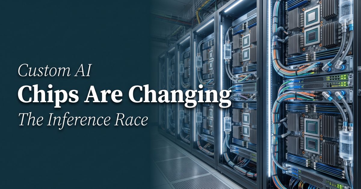 Custom AI Chips Are Changing the Inference Race