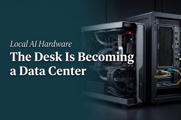 Local AI Hardware in 2026: The Desk Is Becoming a Data Center